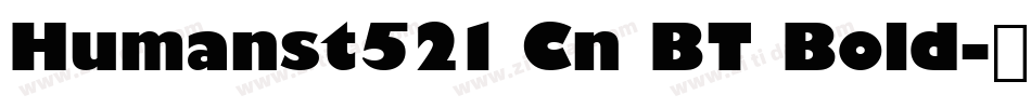 Humanst521 Cn BT Bold字体转换
